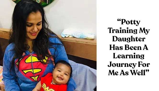 "Potty Training My Daughter Has Been A Learning Journey For Me As Well" - Pratishtha M