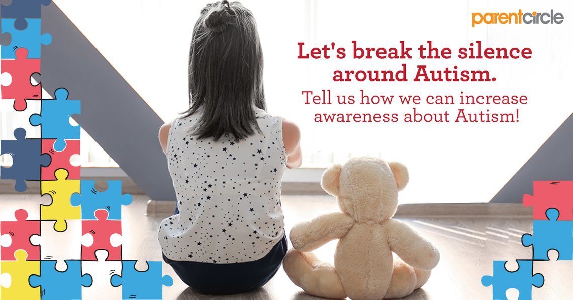 Let's break the silence around Autism. Tell us how we can increase awareness about Autism!