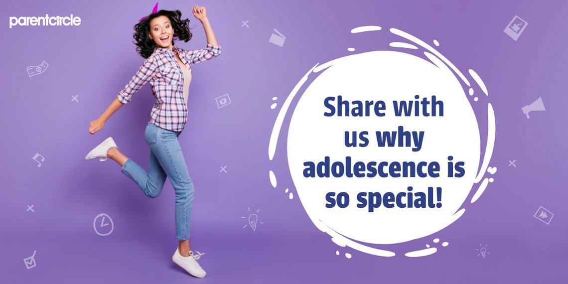 Share with us why you feel adolescence is so special?
