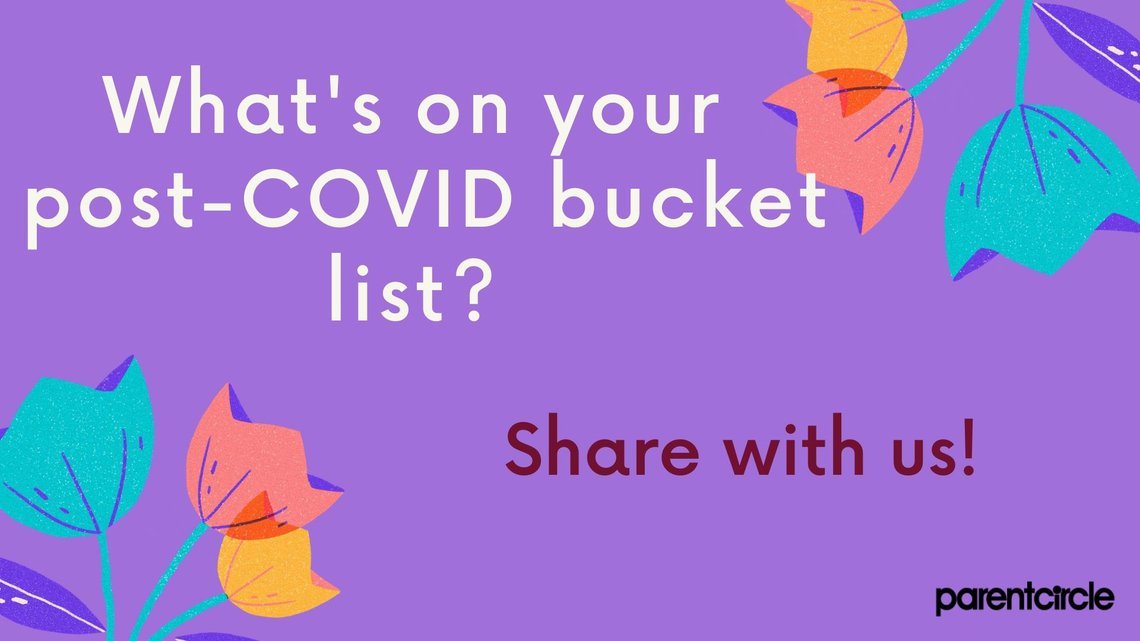 What's on your post-COVID bucket list? Share with us!