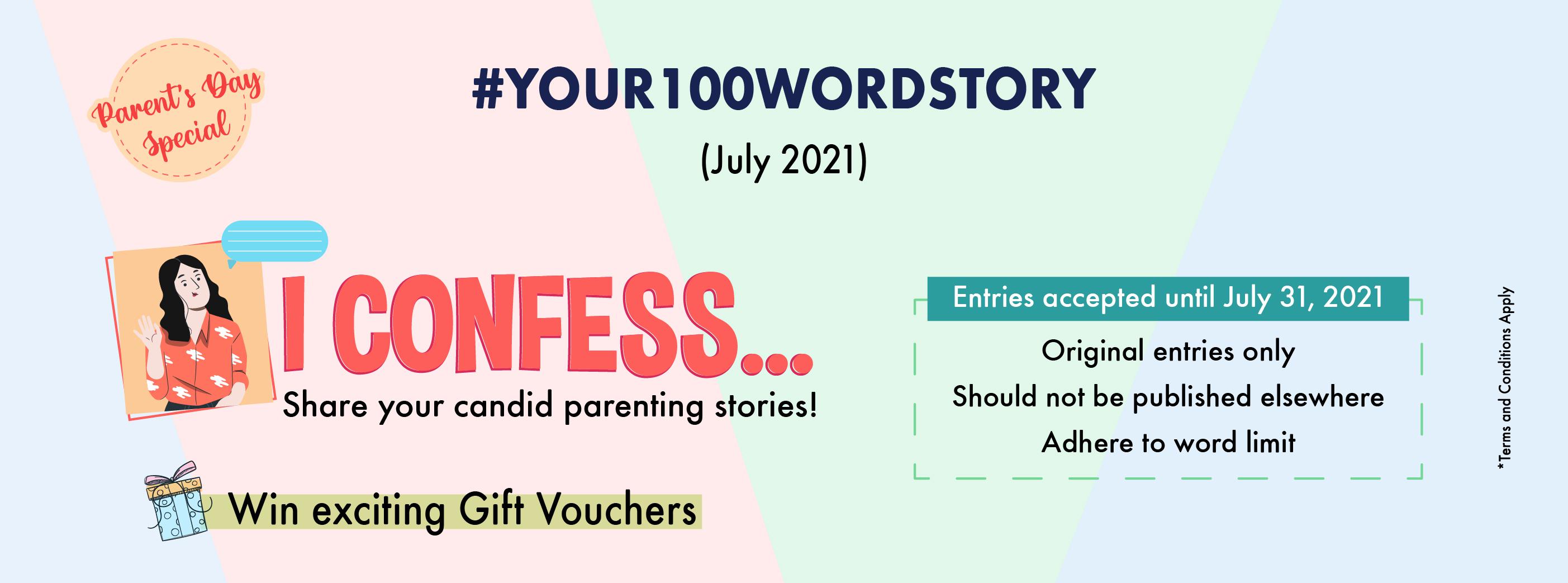 #Your100WordStory : I CONFESS...  Share your candid parenting confessions | JULY 2021