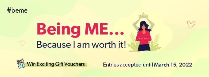 WOMEN'S DAY CONTEST : #BEME - Because I am worth it!