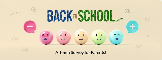 Back To School - A 1-min survey for Parents!